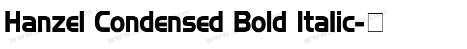 Hanzel Condensed Bold Italic字体转换